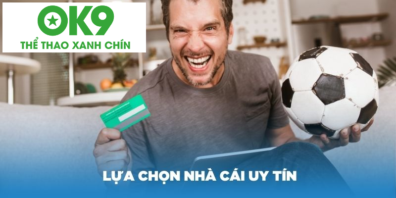 Hãy lựa chọn nhà cái uy tín để chơi cược xâu