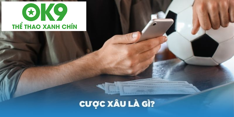 Tìm hiểu những đặc điểm của cược xâu là gì
