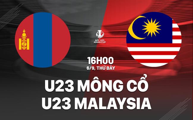 Nhận định U23 Mông Cổ vs U23 Malaysia 6/9: Hổ Mã Lai sáng kèo?